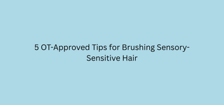 5 OT-Approved Tips for Brushing Sensory-Sensitive Hair